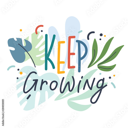 Keep growing lettering quote with simple trendy handdrawn scandinavian style illustrations. House plant illustrated phrase. Doodle handwritten words. Good for t-shirt print or poster