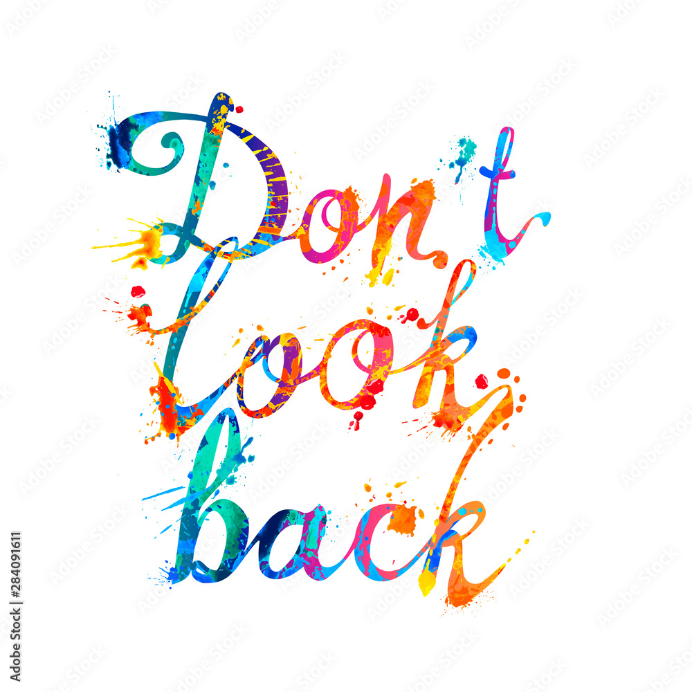 Dont look back. Calligraphic splash paint words