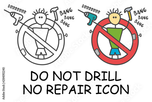 Funny vector stick man with a drill and claw hammer in children's style. Keep quiet sign red prohibition. Stop symbol. Prohibition icon sticker for area places. Isolated on white background.