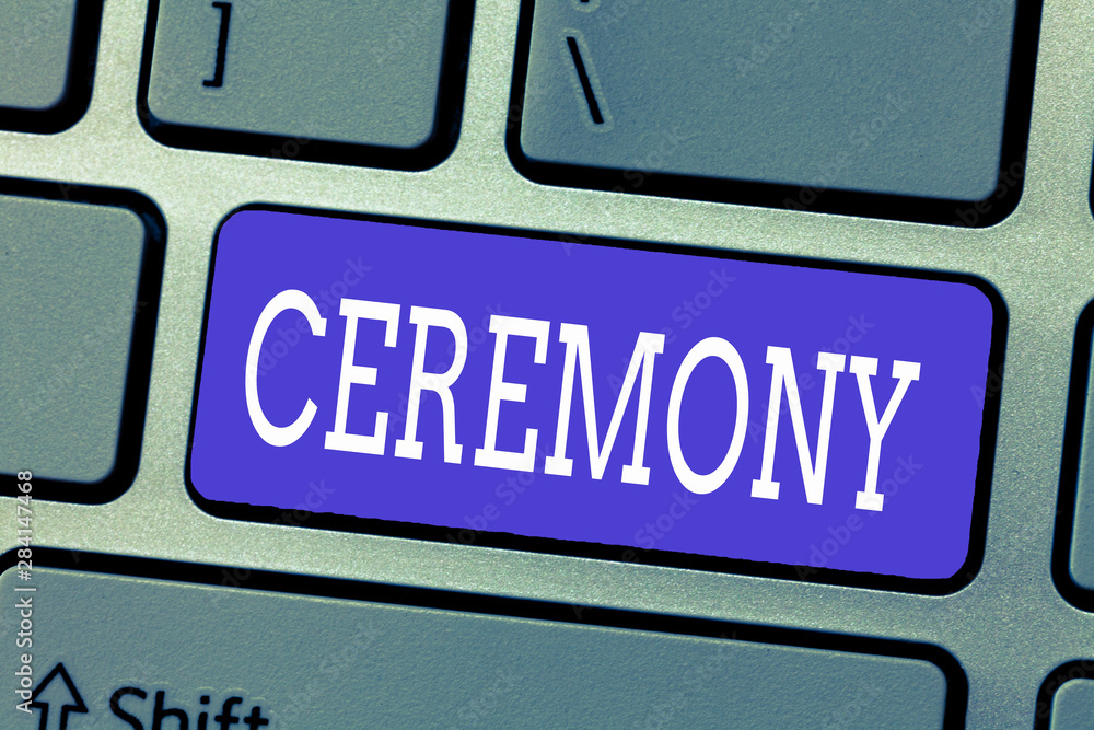 Handwriting text Ceremony. Concept meaning formal religious or public occasion especially celebrating event. Handwriting text Ceremony. Concept meaning formal religious or public occasion especially celebrating event.