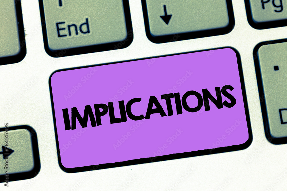 Text sign showing Implications. Conceptual photo Conclusion State of being involved Suggestion Insinuation Hint. Text sign showing Implications. Conceptual photo Conclusion State of being involved Suggestion Insinuation Hint.