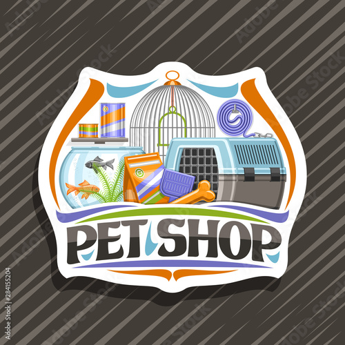 Vector logo for Pet Shop, white decorative badge with illustration of blue travel box for cat, plastic scoop, aquarium with goldfish in water and curled up dog lead, original font for words pet shop.