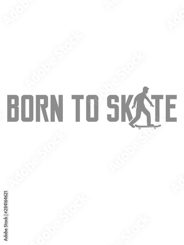 design cool text born to skate evolution brett skater skateboard fahren sport hobby spaß rollen unterwegs tricks stunts schnell clipart