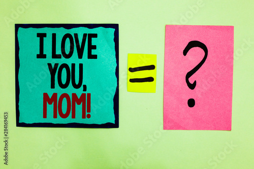 Text sign showing I Love You, Mom. Conceptual photo Loving message emotional feelings affection warm declaration Black lined written note middle queal pink page black question mark