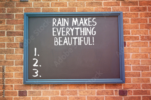 Word writing text Rain Makes Everything Beautiful. Business concept for Raining convert places in pretty landscapes