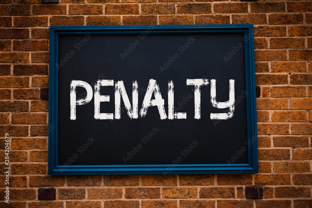 Obraz premium Conceptual hand writing showing Penalty. Business photo showcasing Punishment imposed for breaking a law rule or contract Sports term Framed hang black board study class brick wall background