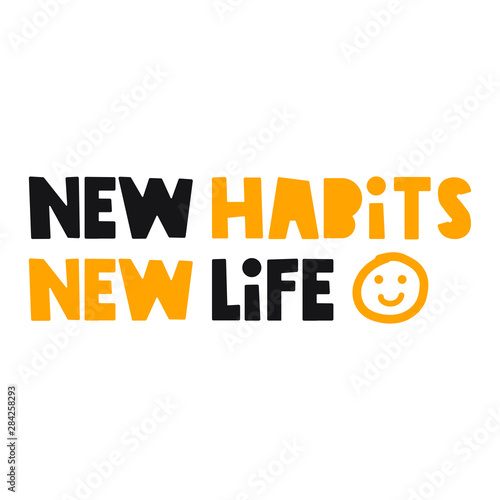 New habits new life. Inspiration quote. Hand drawn vector illustration on white background.