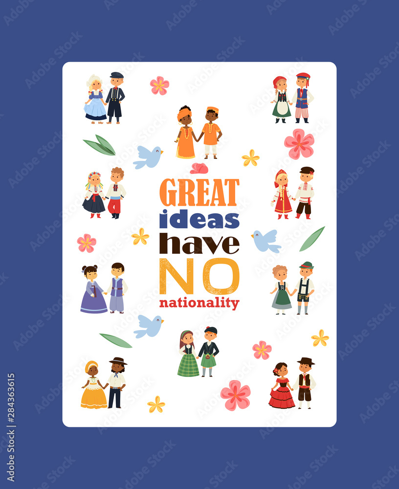 Children nationalities poster vector illustration. Kids characters in traditional costume national dress. International multicultural friendship. Great ideas have no nationality.