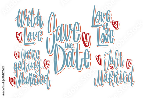 Wedding handwritten lettering for gesign  save the date  love is love  with love  just married on white background. Holiday vector illustration with graphic style