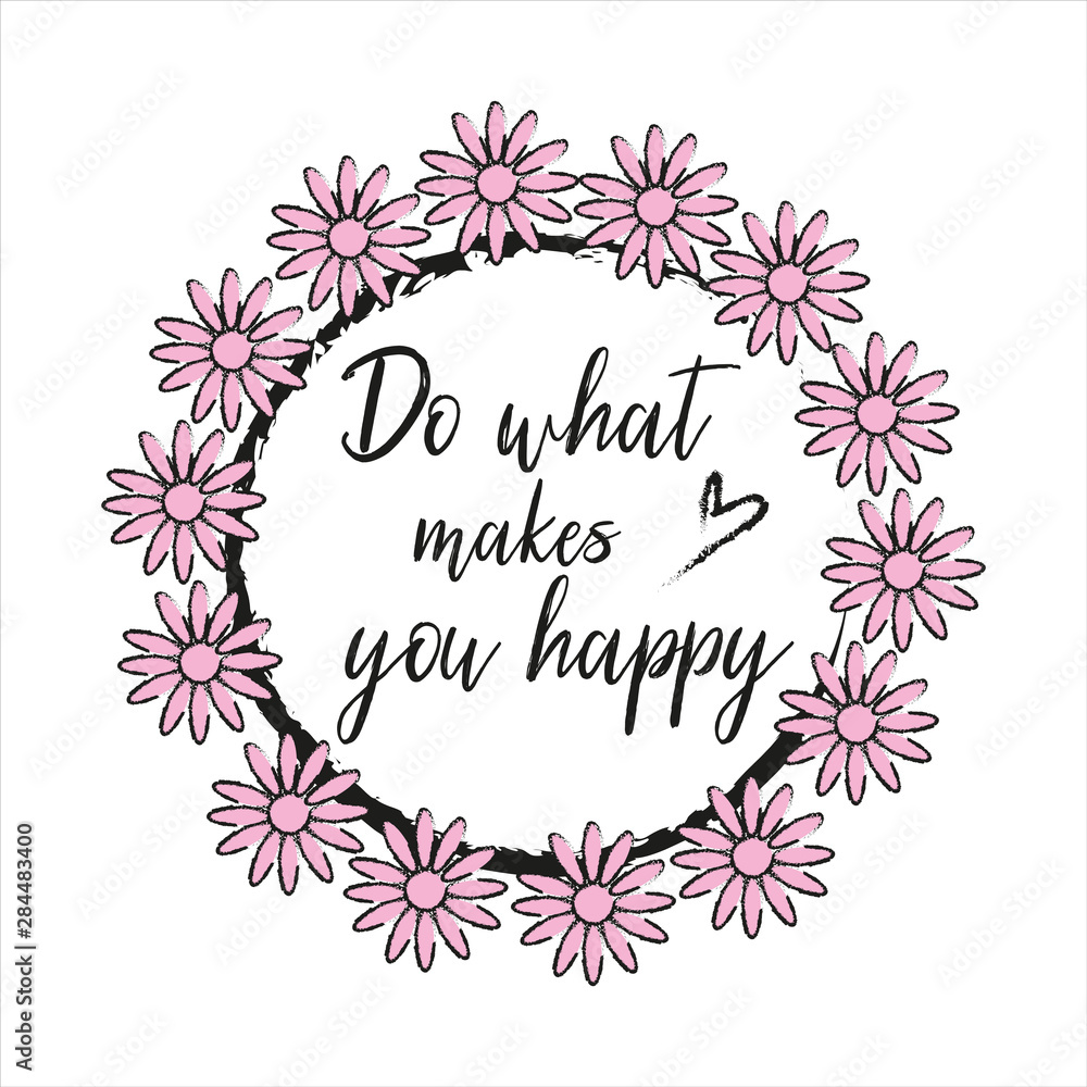 Do what makes you happy, positive thought , inscription in. chalk drawing, with text. Do what makes you happy, positive thought , inscription in. chalk drawing, with text.