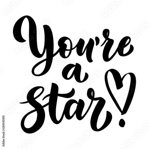 You are a star handwritten brush lettering for card, invitation and print. Vector illustration.
