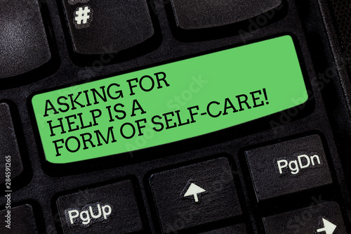 Word writing text Asking For Help Is A Form Of Self Care. Business concept for Be open to ask for support in others Keyboard key Intention to create computer message pressing keypad idea photo