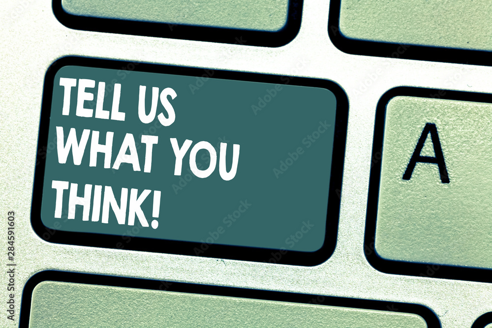 Conceptual hand writing showing Tell Us What You Think. Business photo showcasing Give your appreciation about a particular subject Keyboard key Intention to create computer message idea Conceptual hand writing showing Tell Us What You Think. Business photo showcasing Give your appreciation about a particular subject Keyboard key Intention to create computer message idea