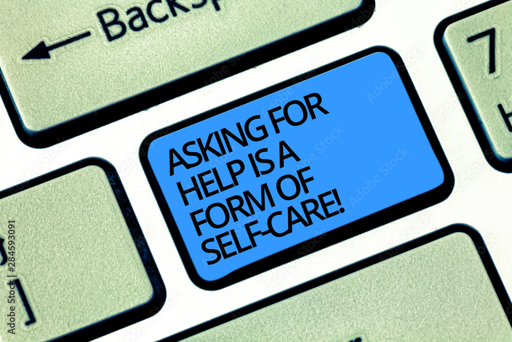 Writing note showing Asking For Help Is A Form Of Self Care. Business photo showcasing Be open to ask for support in others Keyboard key Intention to create computer message pressing keypad idea Writing note showing Asking For Help Is A Form Of Self Care. Business photo showcasing Be open to ask for support in others Keyboard key Intention to create computer message pressing keypad idea