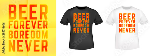 Beer forever - boredom never t-shirt print for t shirts applique, fashions slogan, tee badge, label, tag clothing, jeans, and casual wear