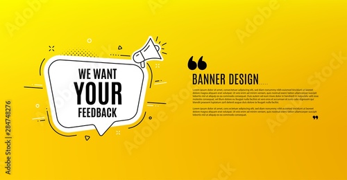 We want your feedback symbol. Yellow banner with chat bubble. Survey or customer opinion sign. Client comment. Coupon design. Flyer background. Hot offer banner template. Vector photo