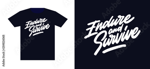 Endure and survive. Print for t-shirt and apparel design. Fashion slogan for clothes. Vector illustration
