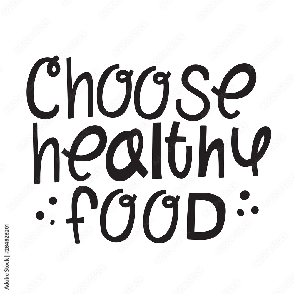 Lettering: Choose healthy food. Vitamins, vegetarianism, a way of life