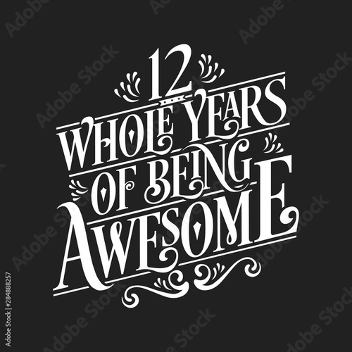 12 Whole Years Of Being Awesome - 12th Birthday And Wedding Anniversary Typographic Design Vector