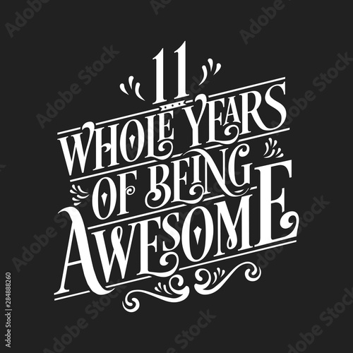 11 Whole Years Of Being Awesome - 11th Birthday And Wedding Anniversary Typographic Design Vector