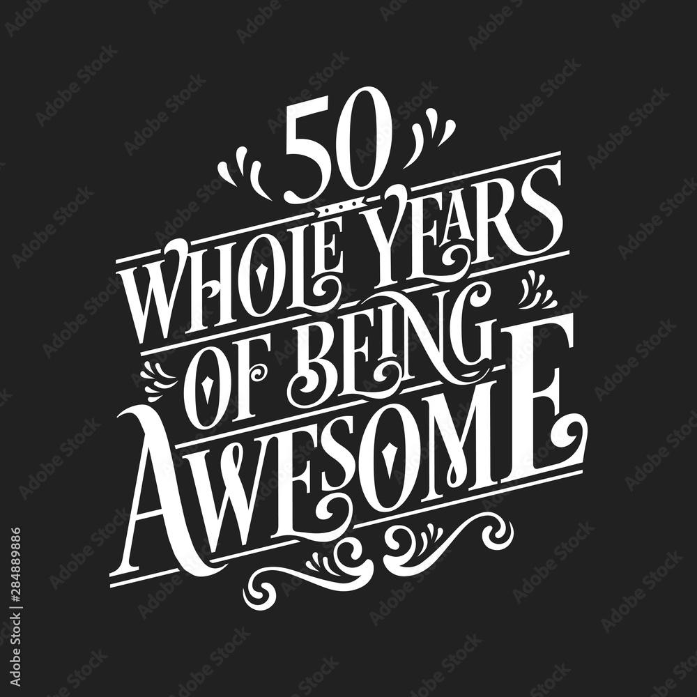 50 Whole Years Of Being Awesome - 50th Birthday And Wedding Anniversary Typographic Design Vector