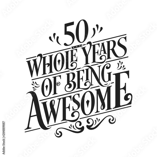 50 Whole Years Of Being Awesome - 50th Birthday And Wedding Anniversary Typographic Design Vector