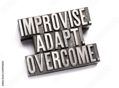 Improvise, adapt, overcome
