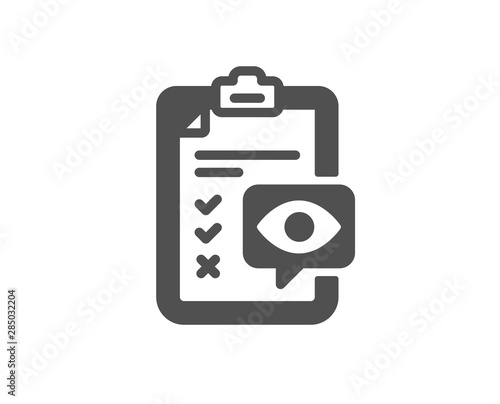 Oculist clinic sign. Eye checklist icon. Optometry vision check symbol. Classic flat style. Simple eye checklist icon. Vector