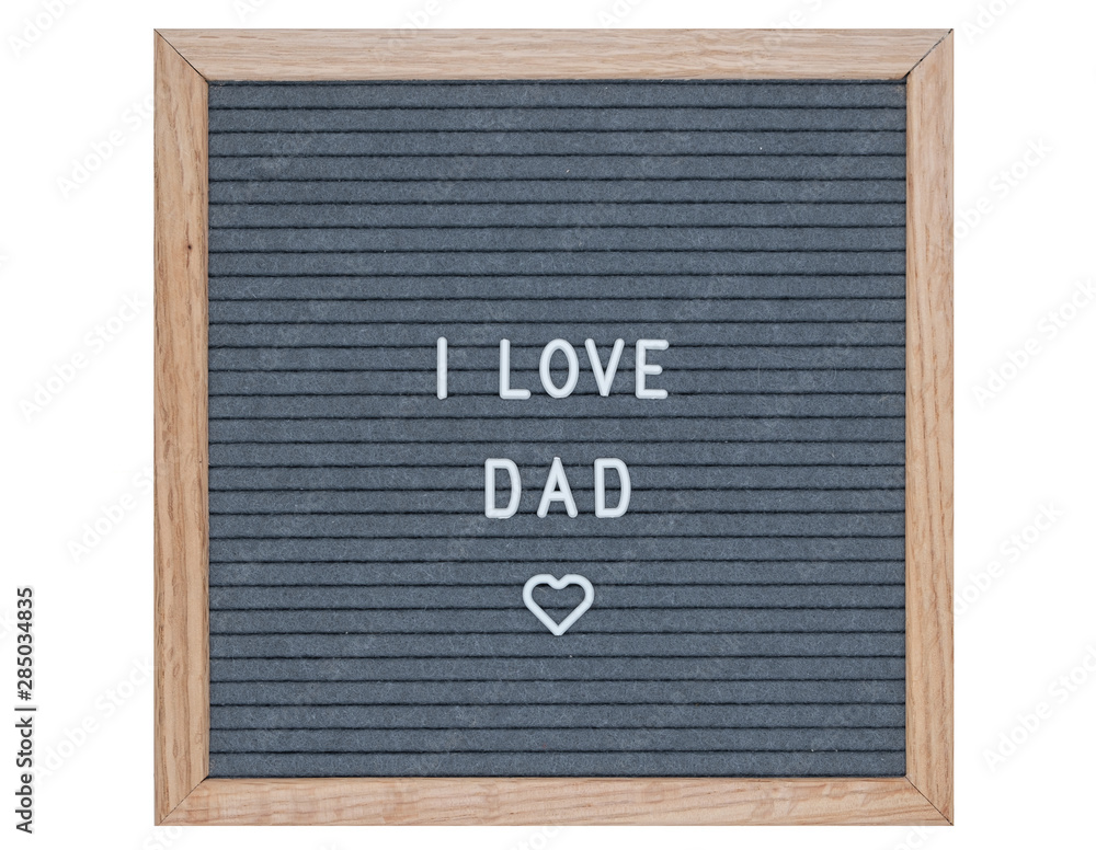 felt Board with the inscription in English I love dad and the symbol of the heart. isolated image on white background felt Board with the inscription in English I love dad and the symbol of the heart. isolated image on white background