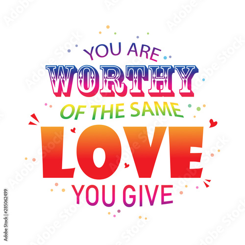 You are worthy of the same love you give handwritten lettering