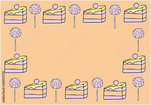 Cute cake and cake pops hand drawn frame. Template for planners, check lists, invitation, notebooks, greeting cards, stickers, and other stationery. Vector background 
