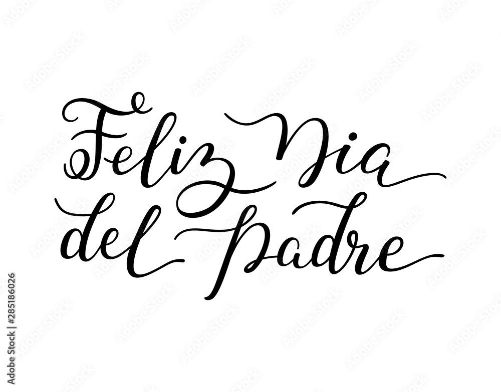 Hand lettering Happy Father's Day in Spanish: Feliz Dia del Padre. Template for cards, posters, prints.