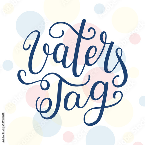 Hand lettering Father's Day in German: Vaters Tag. Template for cards, posters, prints.