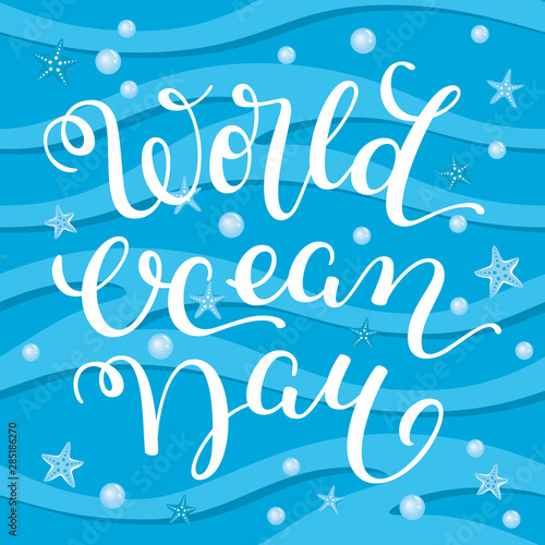 Hand lettering World Ocean Day. Template for card, poster, print.