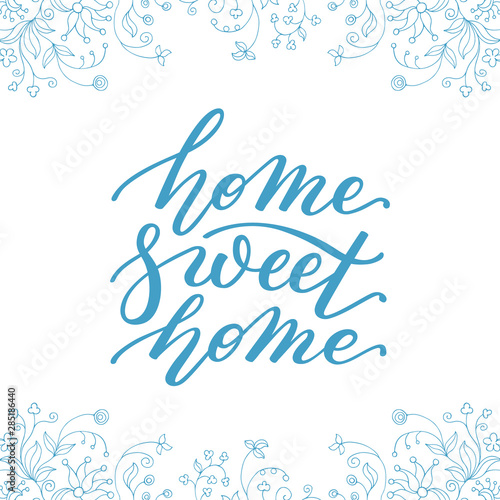 Floral frame and hand lettering home Sweet home