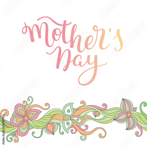 Hand lettering Mother's Day with flowers. Template greeting card, poster.