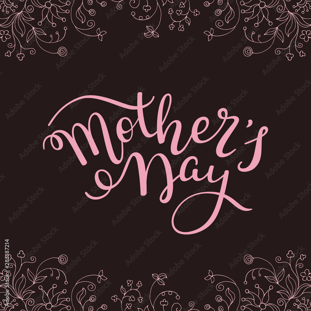 Hand lettering Mother's Day with flowers on dark background. Template greeting card, poster.