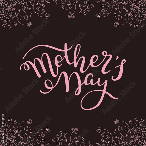 Hand lettering Mother's Day with flowers on dark background. Template greeting card, poster.
