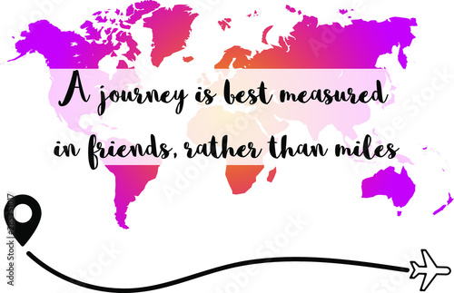 A journey is best measured in friends, rather than miles. Calligraphy saying for print. Vector Quote
