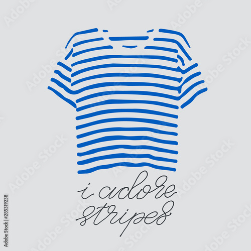 Blue striped t-shirt and handlettered phrase I adore stripes.