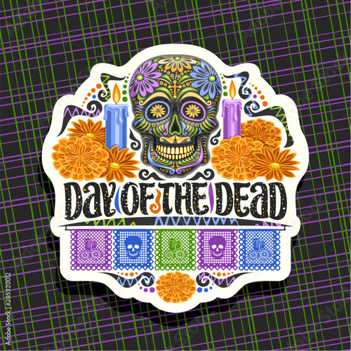 Vector logo for Day of the Dead, white decorative badge with illustration of black scary skull, burning candles, orange flowers, colorful greeting flags, original typeface for words day of the dead.