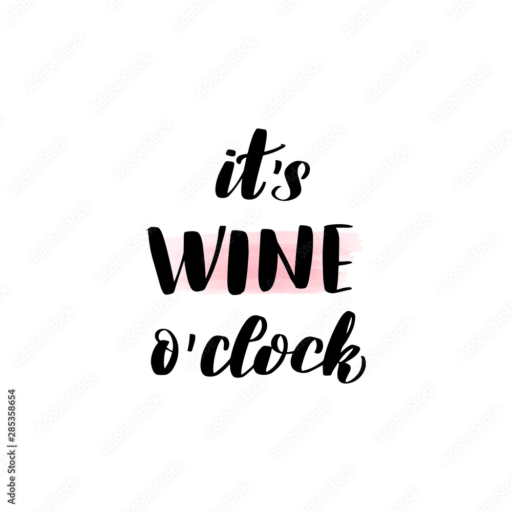 Fototapeta premium lettering it's wine o'clock