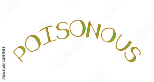 Isolated doodle poisonous lettering.