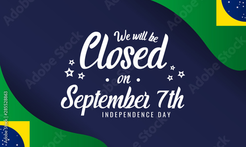 We will be closed on brazil independence day card or background. vector illustration.