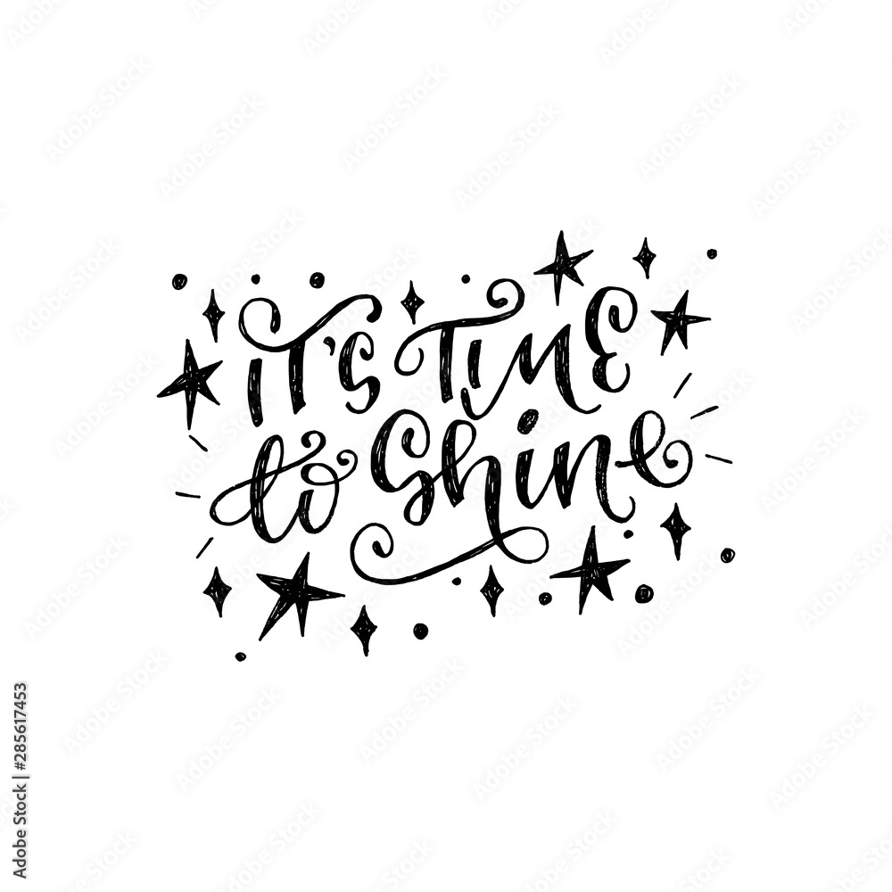 It's time to shine hand drawn phrase It's time to shine hand drawn phrase