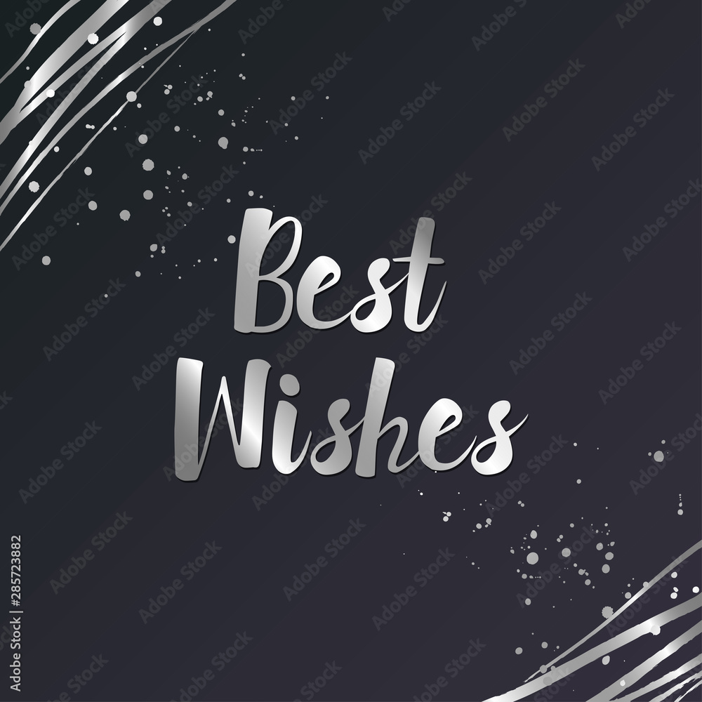 Vector hand drawn lettering. Best Wishes. Silver sign, glitter, paint drops and lines. Dark background. Poster or web template design. Christmas, New Year, birthday celebration. Card or postcard.