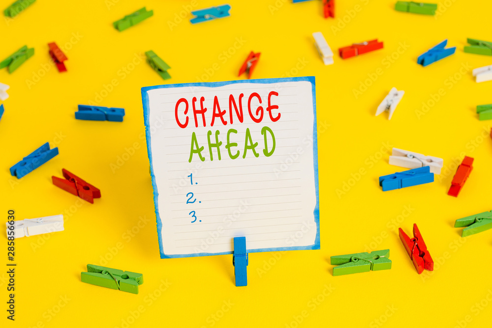 Handwriting text Change Ahead. Conceptual photo to replace with or exchange for another Become different Colored clothespin papers empty reminder yellow floor background office Handwriting text Change Ahead. Conceptual photo to replace with or exchange for another Become different Colored clothespin papers empty reminder yellow floor background office