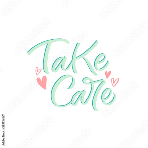 Hand drawn lettering card. The inscription: Take care. Perfect design for greeting cards, posters, T-shirts, banners, print invitations.
