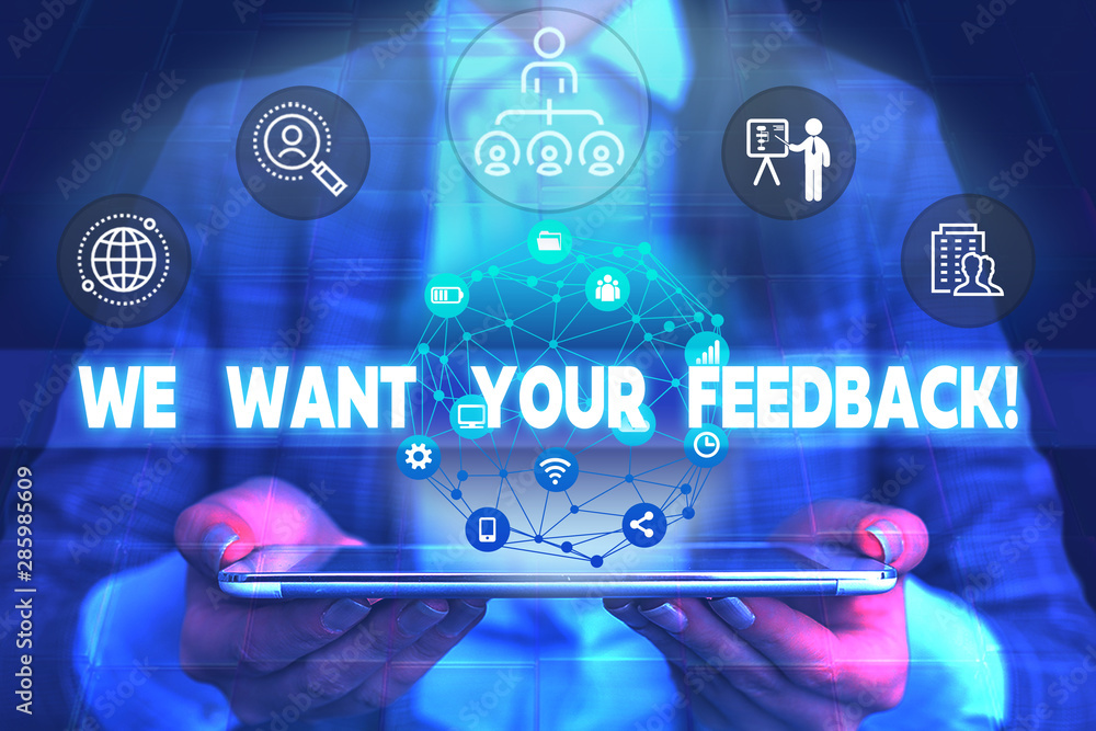 Fototapeta premium Word writing text We Want Your Feedback. Business photo showcasing criticism given someone say can be done for improvement Male human wear formal work suit presenting presentation using smart device