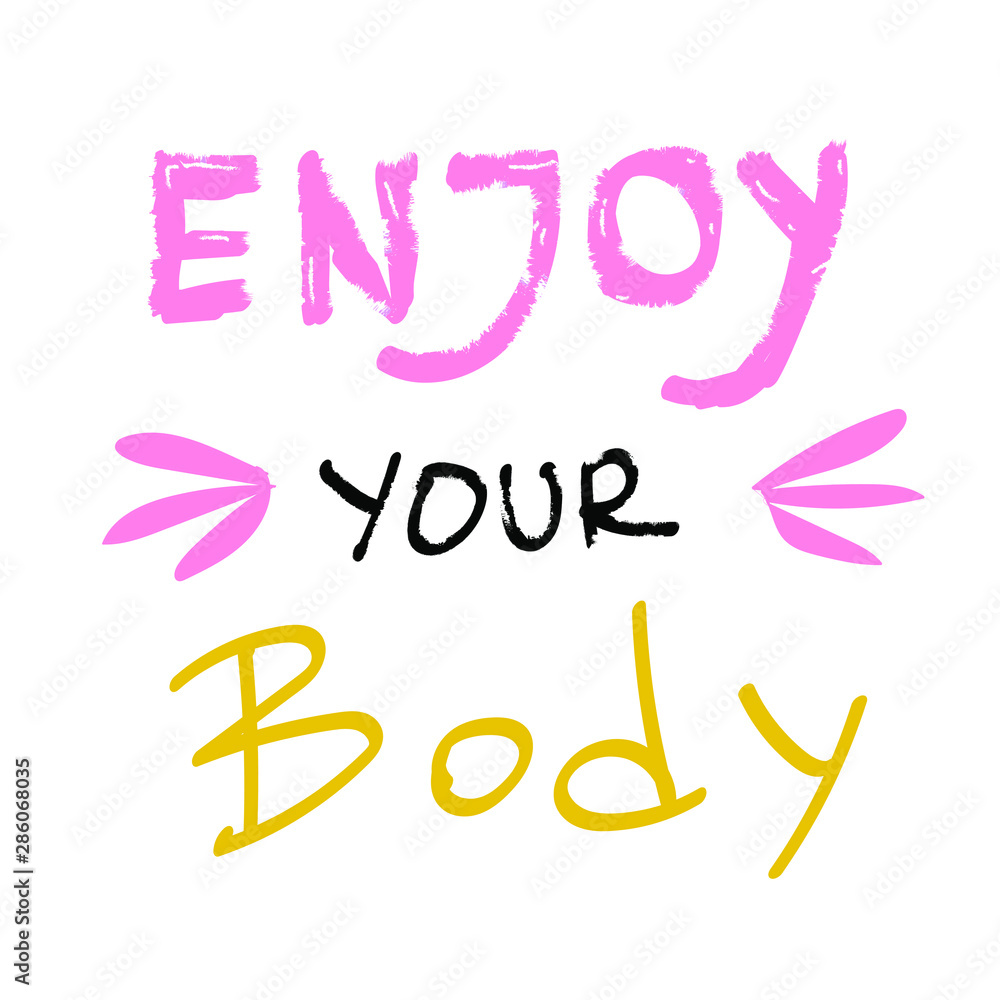Enjoy your body lettering text. Motivation phrase. Bodypositive concept. Enjoy your body lettering text. Motivation phrase. Bodypositive concept.